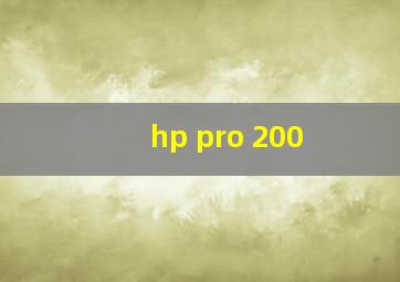 hp pro 200